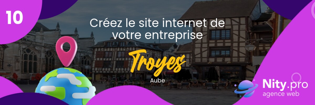 Découvrez l'agence web Nity Pro - Créer son site internet professionnel à Troyes et alentours dans le département Aube. Obtenez un site convivial et adapté à vos besoins d'entreprise dès maintenant !